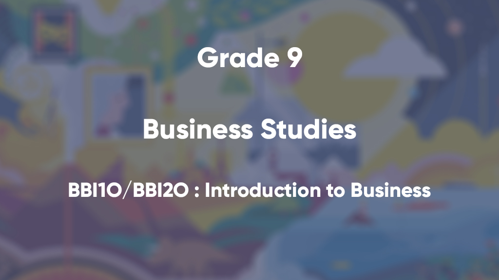BBI1O/BBI2O : Introduction to Business (Gr. 9)