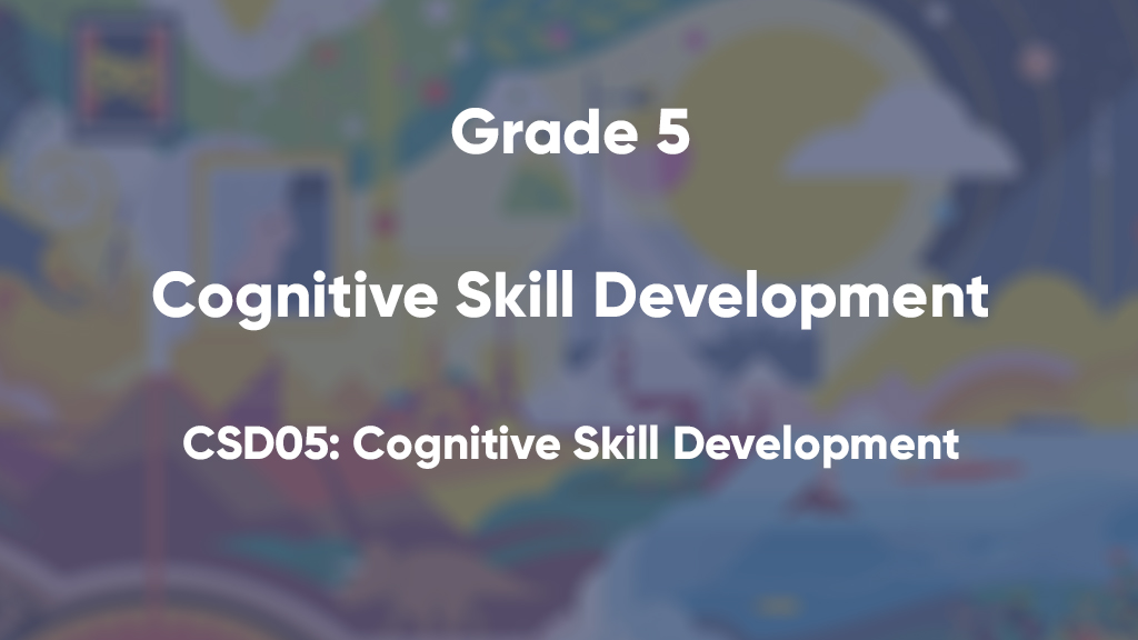 CSD05: Cognitive Skill Development