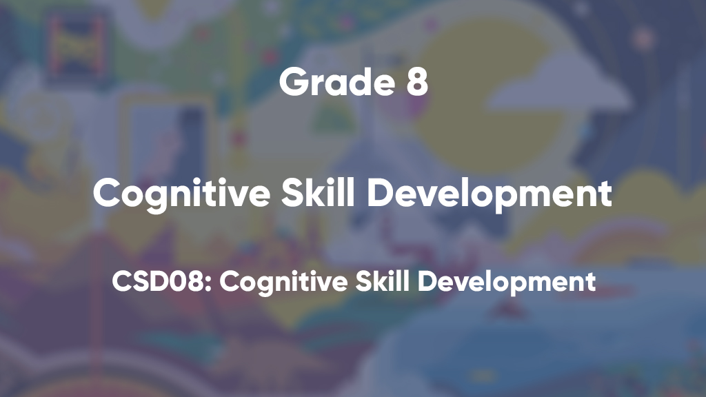 CSD08: Cognitive Skill Development￼