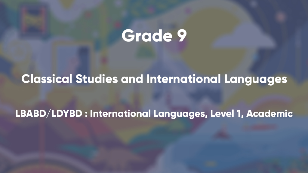 LBABD/LDYBD : International Languages, Level 1, Academic (Grade 9)