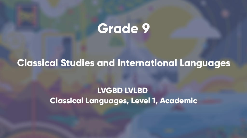 LVGBD/LVLBD :  Classical Languages (Ancient Greek/Latin), Level 1, Academic (Grade 9)