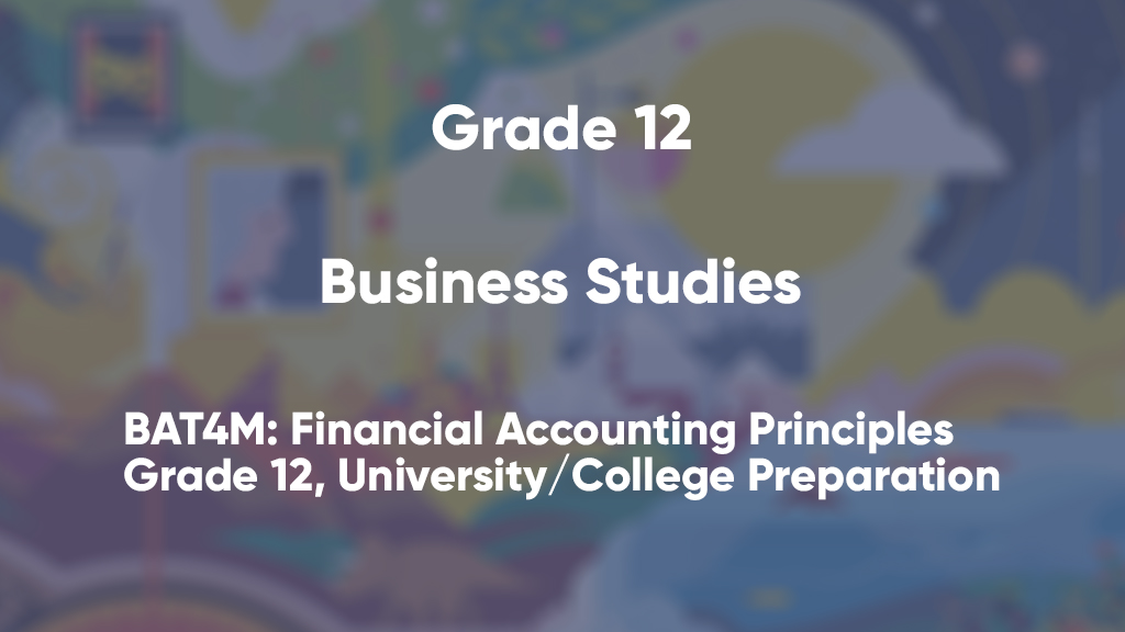 BAT4M: Financial Accounting Principles, Grade 12, University/College Preparation