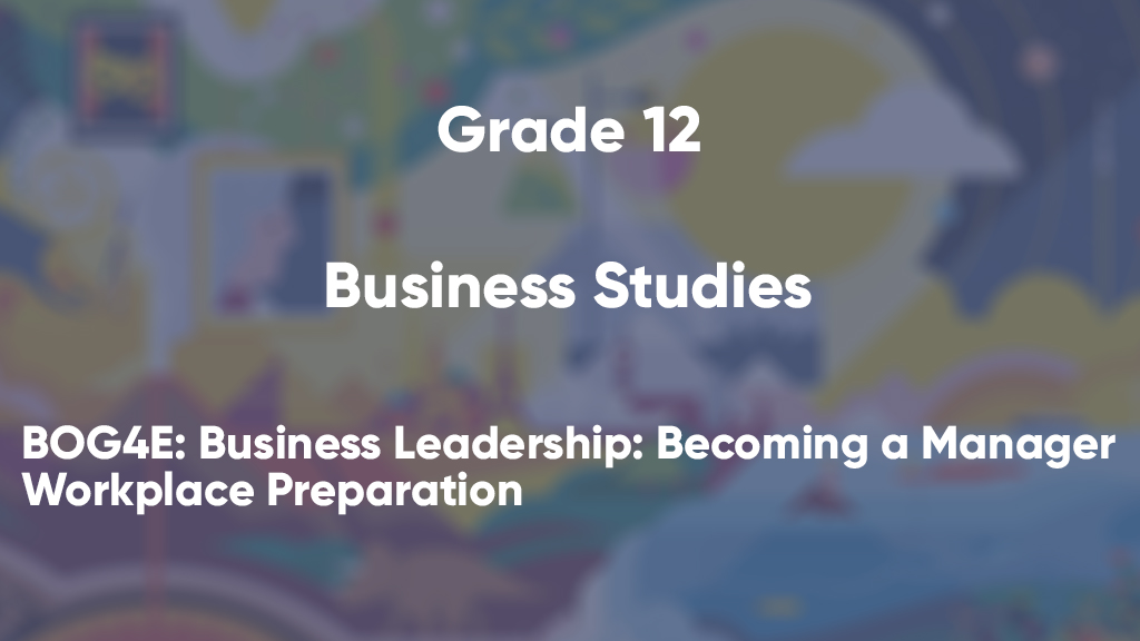 BOG4E: Business Leadership: Becoming a Manager, Workplace Preparation
