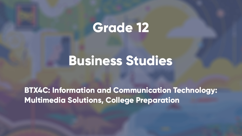 BTX4C: Information and Communication Technology: Multimedia Solutions, College Preparation