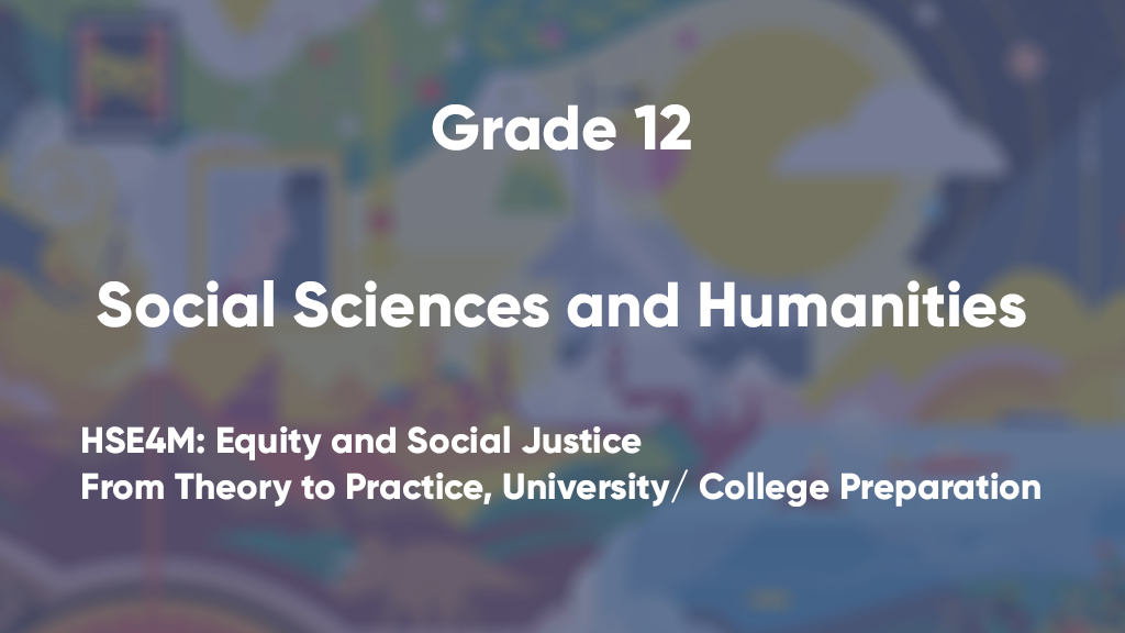 HSE4M: Equity and Social Justice: From Theory to Practice, University/ College Preparation