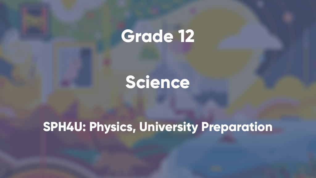 SPH4U: Physics, University Preparation